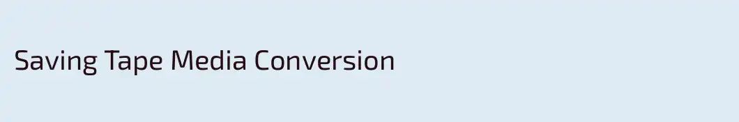 Saving Tape Media Conversion